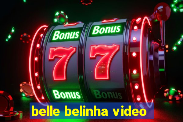 belle belinha video